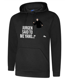 JURGEN SAID TO ME YANO... Deluxe Hoodie